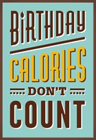 birthday calories dont count